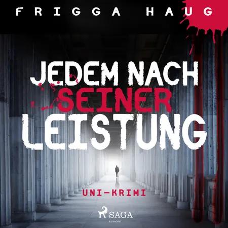 Jedem nach seiner Leistung - Uni-Krimi af Frigga Haug