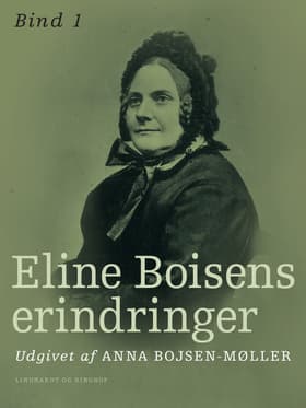 Eline Boisens erindringer. Bind 1 af Eline Boisen