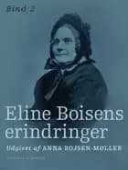 Eline Boisens erindringer. Bind 2