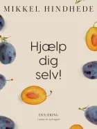 Hjælp dig selv! af Mikkel Hindhede