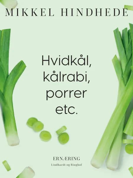 Hvidkål, kålrabi, porrer etc. af Mikkel Hindhede