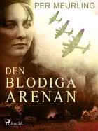 Den blodiga arenan af Per Meurling