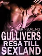 Gullivers resa till sexland af Per Meurling