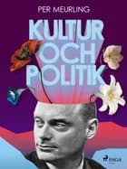 Kultur och politik af Per Meurling