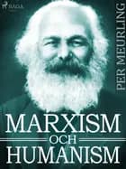 Marxism och humanism af Per Meurling