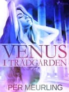 Venus i trädgården af Per Meurling