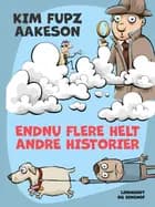 Endnu flere helt andre historier