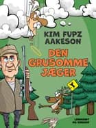 Den grusomme jæger af Kim Fupz Aakeson