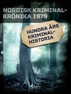 Hundra års kriminalhistoria