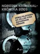 Mobiltelefonerna fällde fyra rutinerade rånare