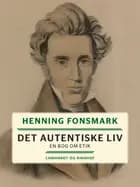 Det autentiske liv. En bog om etik