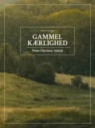 Gammel kærlighed af Peter Christen Alsted