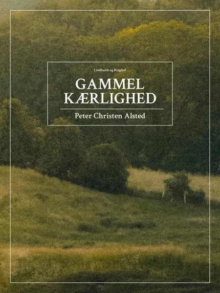 Gammel kærlighed af Peter Christen Alsted