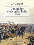 Den anden slesvigske krig 1864 af N.p. Jensen