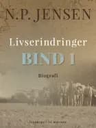 Livserindringer. Bind 1