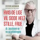 Hvis De lige vil sidde helt stille, frue, dr. Jacobsen er ny på afdelingen