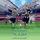 Fodboldbrødre - Til Ajax af Andreas Munk Scheller