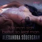 Wie man sich bettet, so liegt man: Erotische Novelle