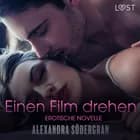 Einen Film drehen - Erotische Novelle af Alexandra Södergran