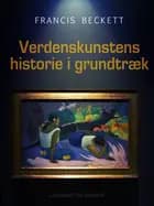 Verdenskunstens historie i grundtræk af Francis Beckett