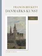 Danmarks kunst. Bind 2 af Francis Beckett
