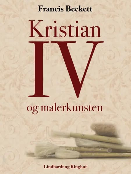 Kristian IV og malerkunsten af Francis Beckett
