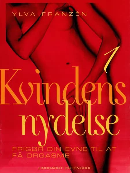 Frigør din evne til at få orgasme af Ylva Franzén
