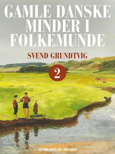 Gamle danske minder i folkemunde. Bind 2 af Svend Grundtvig