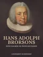 Hans Adolph Brorsons egne salmer og åndelige sange af Hans Brorson