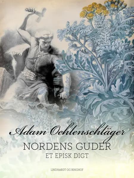 Nordens Guder. Et episk digt af Adam Oehlenschläger