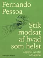 Stik modsat af hvad som helst. Digte af Álvaro de Campo