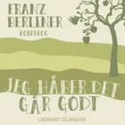 Jeg håber det går godt af Franz Berliner