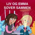 Liv og Emma sover sammen