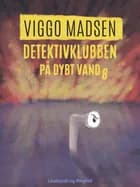 Detektivklubben på dybt vand af Viggo Madsen