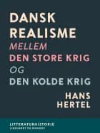 Dansk realisme mellem Den store krig og Den kolde krig af Hans Hertel