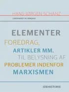 Elementer. Foredrag, artikler mm. til belysning af problemer indenfor marxismen