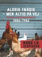 Aldrig færdig - men altid på vej. Dalum landbrugsskole 1886-1986 af Knud J.v. Jespersen