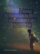 Peter Schlemihls vidunderlige historie af Adalbert Von Chamisso