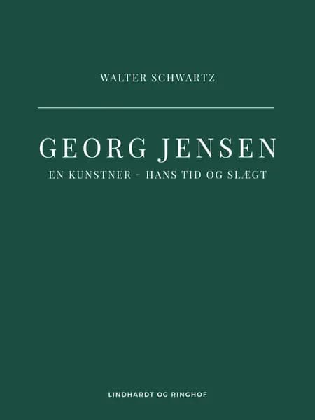 Georg Jensen. En kunstner - hans tid og slægt af Walter Schwartz