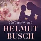 Allt utom det af Helmut Busch