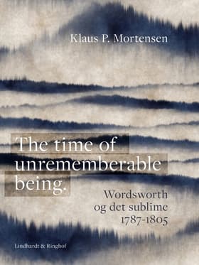 The time of unrememberable being. Wordsworth og det sublime 1787-1805 af Klaus P. Mortensen