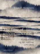 The time of unrememberable being. Wordsworth og det sublime 1787-1805 af Klaus P. Mortensen