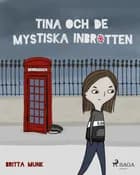 Tina och de mystiska inbrotten af Britta Munk