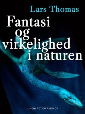 Fantasi og virkelighed i naturen af Lars Thomas