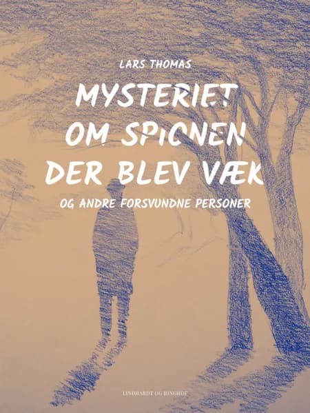 Mysteriet om spionen der blev væk - og andre forsvundne personer af Lars Thomas