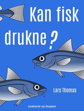 Kan fisk drukne? af Lars Thomas