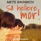 Så hellere mor! af Mette Ravnskov