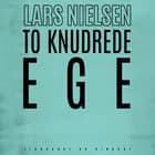 To knudrede ege af Lars Nielsen