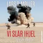 Vi slår ihjel og lever med det af Lars R. Møller