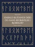 Harald Blåtands død og hans begravelse i Roskilde?